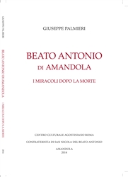 Giuseppe Palmieri di Montefortino, "Il Beato Antonio di Amandola. Vita e miracoli" Giuseppe Palmieri di Montefortino, "Il Beato Antonio di Amandola. Vita e miracoli"